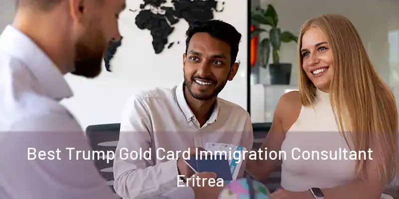 Best Trump Gold Card Immigration Consultant Eritrea
