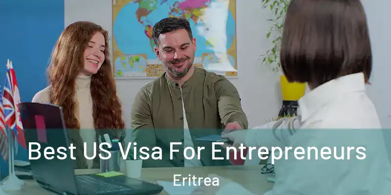 Best US Visa For Entrepreneurs Eritrea