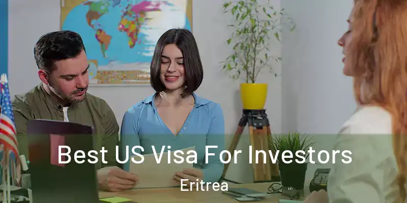 Best US Visa For Investors Eritrea