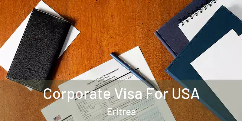 Corporate Visa For USA Eritrea