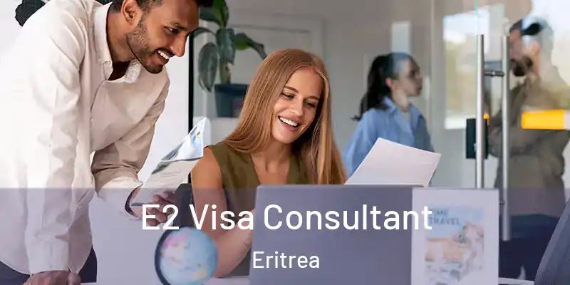 E2 Visa Consultant Eritrea
