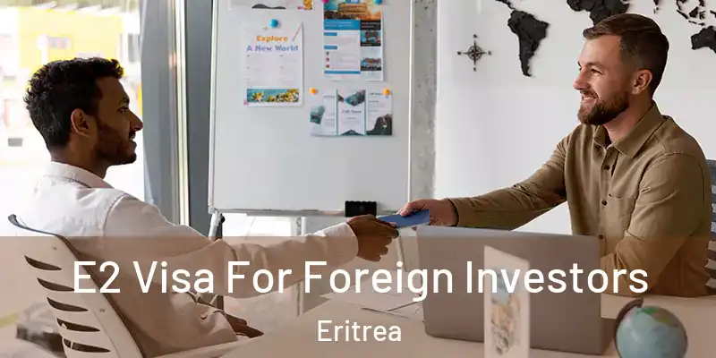 E2 Visa For Foreign Investors Eritrea