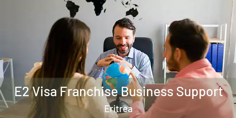 E2 Visa Franchise Business Support Eritrea