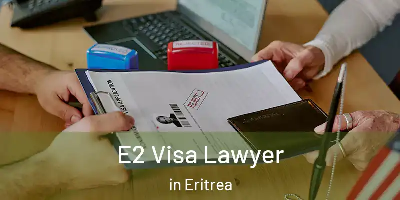 E2 Visa Lawyer in Eritrea