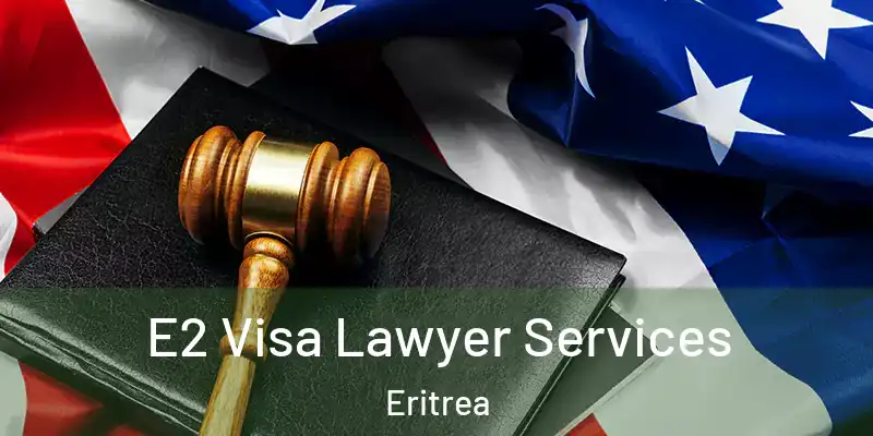 E2 Visa Lawyer Services Eritrea