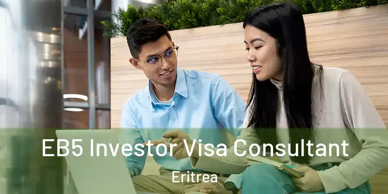EB5 Investor Visa Consultant Eritrea