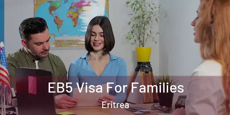 EB5 Visa For Families Eritrea
