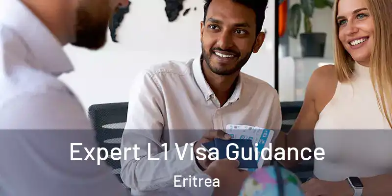 Expert L1 Visa Guidance Eritrea