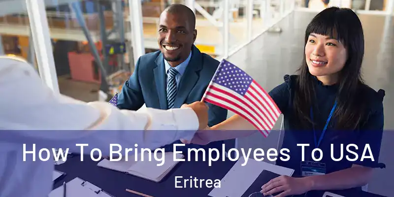 How To Bring Employees To USA Eritrea
