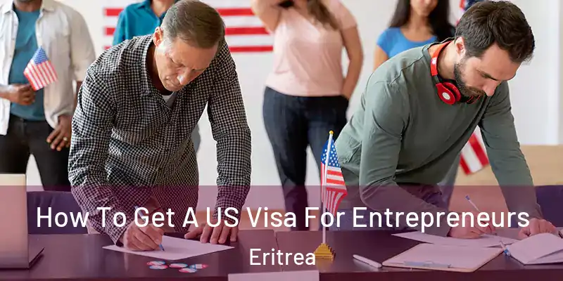 How To Get A US Visa For Entrepreneurs Eritrea