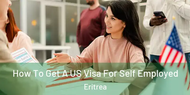 How To Get A US Visa For Self Employed Eritrea