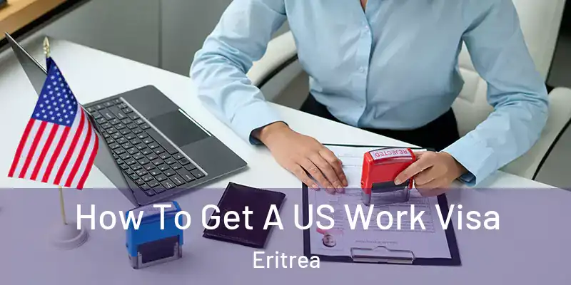How To Get A US Work Visa Eritrea