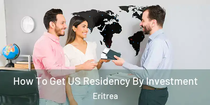 How To Get US Residency By Investment Eritrea