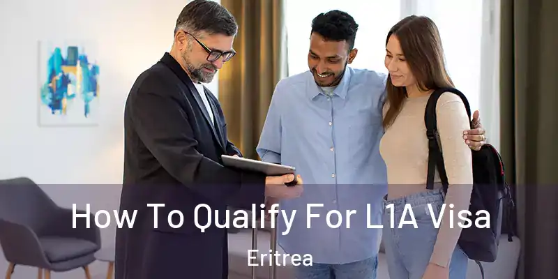 How To Qualify For L1A Visa Eritrea