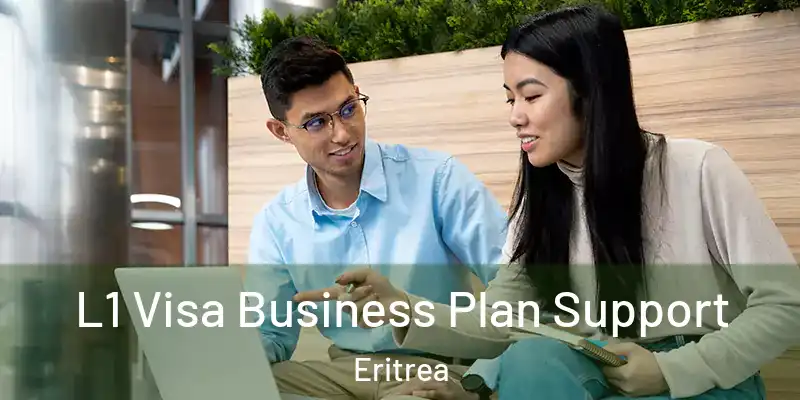 L1 Visa Business Plan Support Eritrea