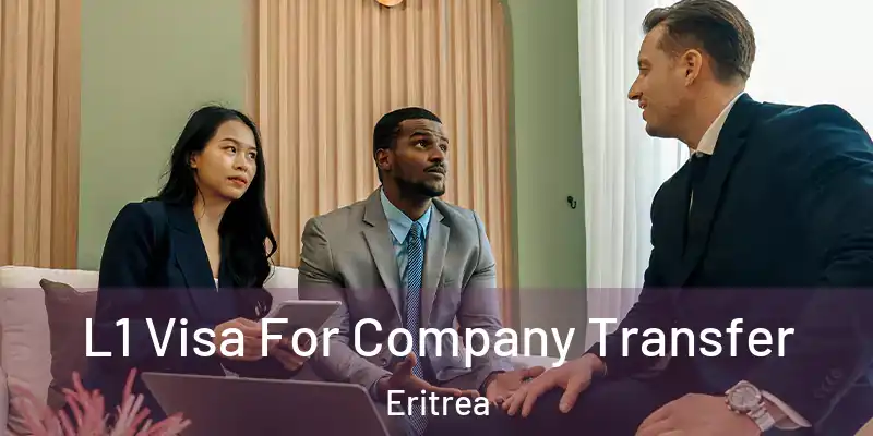 L1 Visa For Company Transfer Eritrea