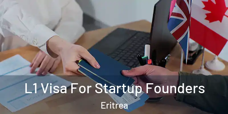 L1 Visa For Startup Founders Eritrea