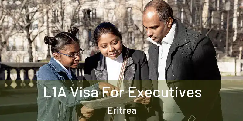 L1A Visa For Executives Eritrea