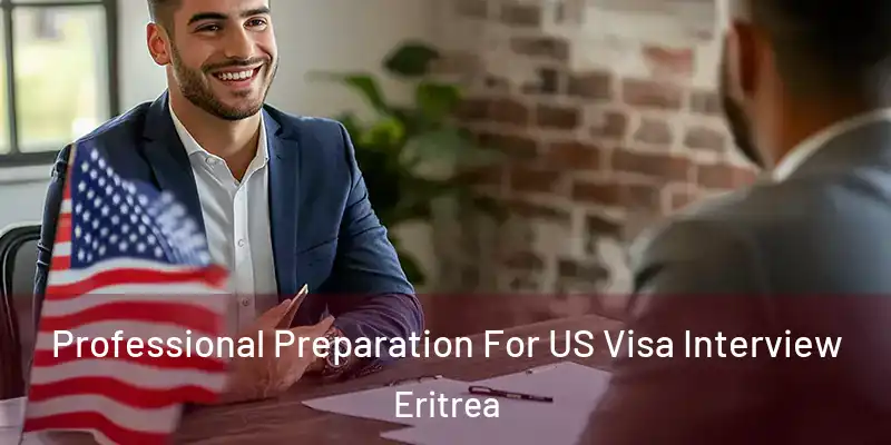 Professional Preparation For US Visa Interview Eritrea