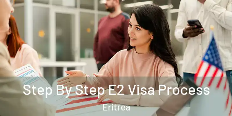  Step By Step E2 Visa Process Eritrea