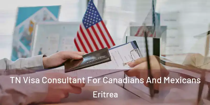 TN Visa Consultant For Canadians And Mexicans Eritrea