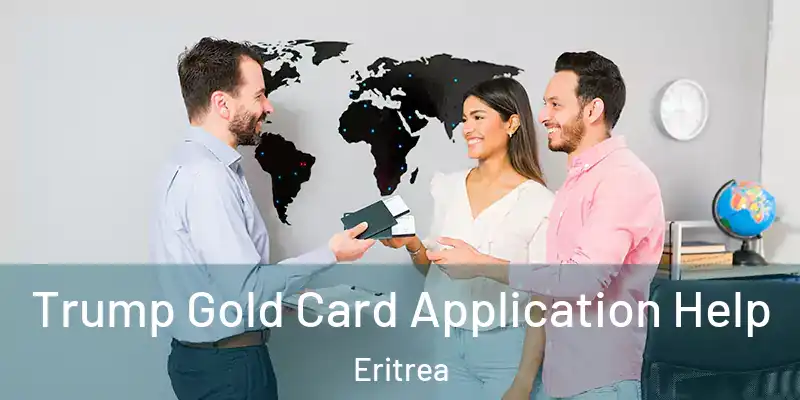 Trump Gold Card Application Help Eritrea