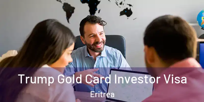 Trump Gold Card Investor Visa Eritrea