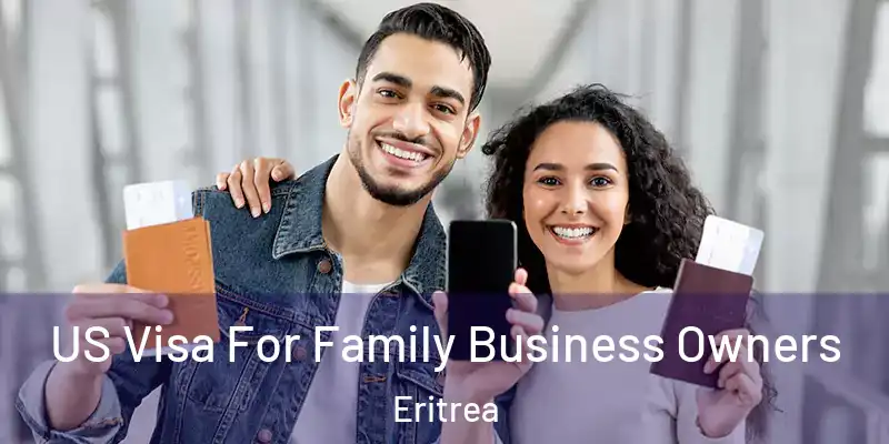 US Visa For Family Business Owners Eritrea
