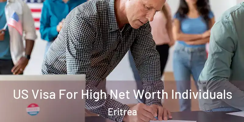 US Visa For High Net Worth Individuals Eritrea