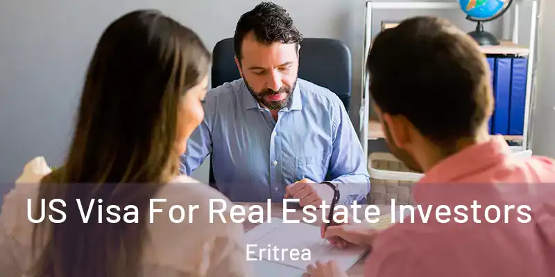 US Visa For Real Estate Investors Eritrea