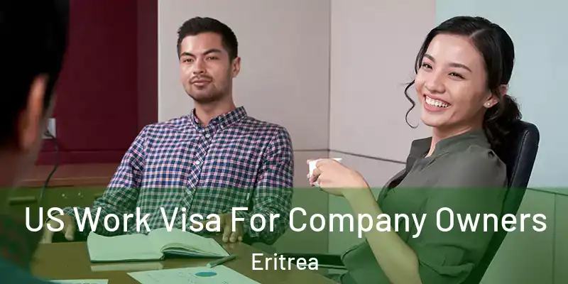 US Work Visa For Company Owners Eritrea