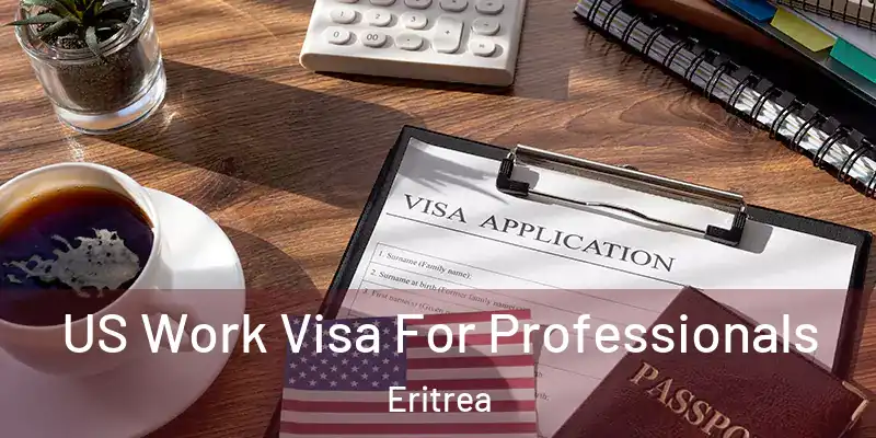 US Work Visa For Professionals Eritrea