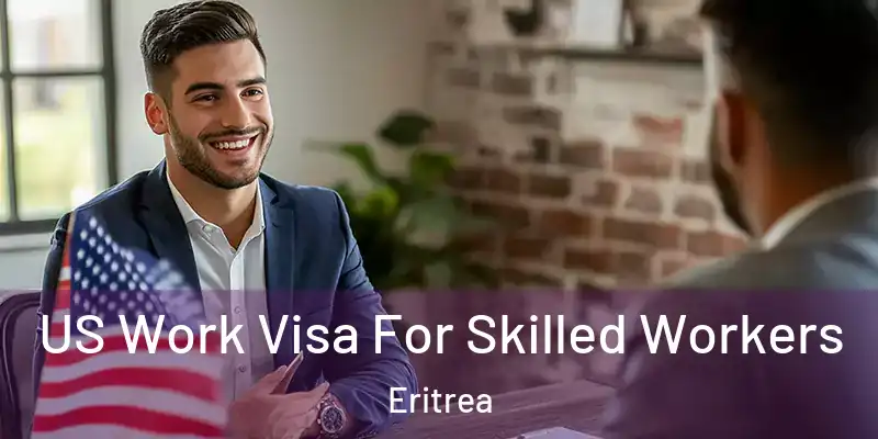 US Work Visa For Skilled Workers Eritrea