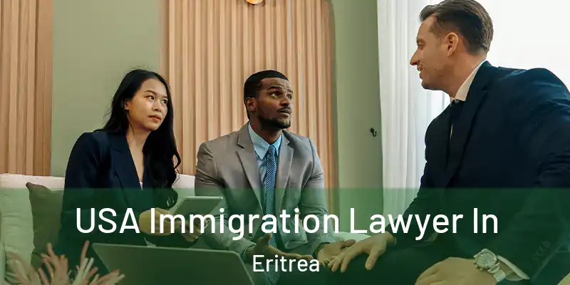 USA Immigration Lawyer In Eritrea